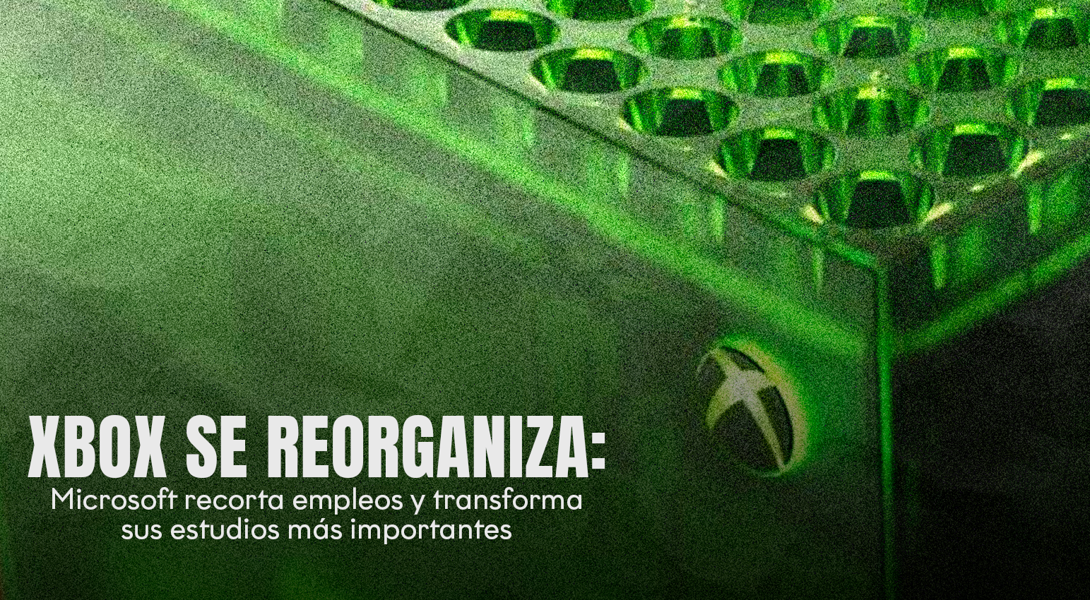 🎮 Xbox se reorganiza: Microsoft recorta empleos y transforma sus estudios más importantes
